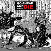 Go Ahead and Die - Go Ahead and Die