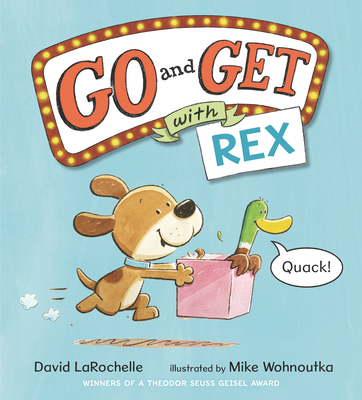 Go and Get with Rex - Larochelle, David