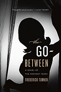 Go-Between: A Novel of the Kennedy Years