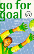 Go for Goal: Soccer Stories