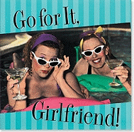 Go for It, Girlfriend!