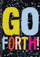 Go Forth!: (Self Help Books, Everything Is Going to Be Okay Books, Spiritual Books)