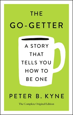 Go-Getter: A Story That Tells You How to Be One; The Complete Ori - Kyne, Peter B