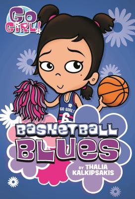 Go Girl! #11 Basketball Blues - Kalkipsakis, Thalia