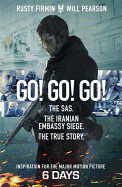 Go! Go! Go!: The SAS. the Iranian Embassy Siege. the True Story