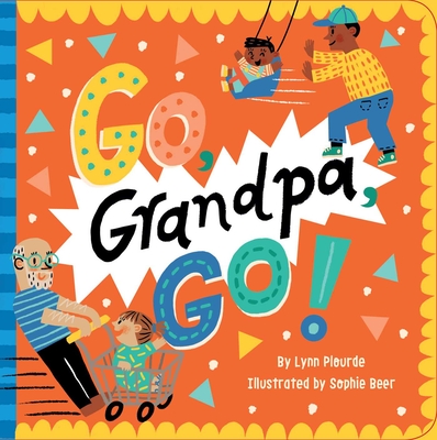 Go, Grandpa, Go! - Plourde, Lynn, and Beer, Sophie (Illustrator)