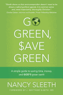 Go Green, Save Green: A Simple Guide to Saving Time, Money, and God's Green Earth