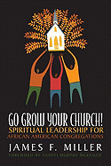 Go Grow Your Church!: Spiritual Leadership for African American Congregations