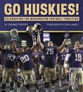Go Huskies!: Celebrating the Washington Football Tradition