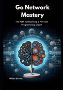 Go Network Mastery: The Path to Becoming a Network Programming Expert