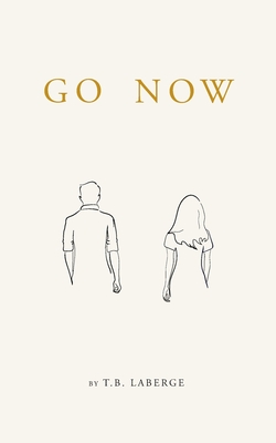 Go Now: Encouragement For Your Journey - Park, J S (Foreword by), and LaBerge, T B