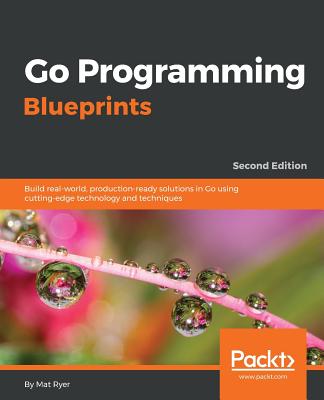 Go Programming Blueprints - - Ryer, Mat