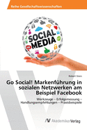 Go Social! Markenf?hrung in sozialen Netzwerken am Beispiel Facebook