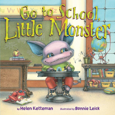 Go to School, Little Monster - Ketteman, Helen