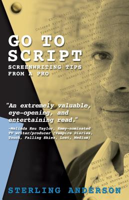 Go To Script: Screenwriting Tips From A Pro - Anderson, Sterling