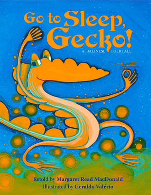 Go to Sleep, Gecko!: A Balinese Folktale - MacDonald, Margaret Read