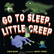 Go to Sleep, Little Creep: A Bedtime Book for Kids and Toddlers