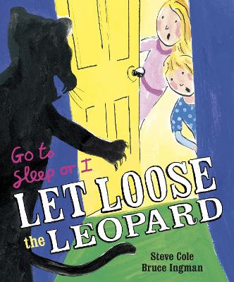 Go to Sleep or I Let Loose the Leopard - Cole, Steve, and Buswell, Sue (Editor)