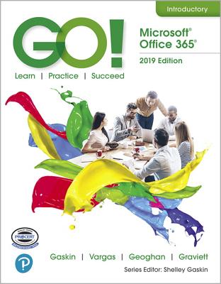 Go! with Microsoft Office 365, 2019 Edition: Introductory - Gaskin, Shelley