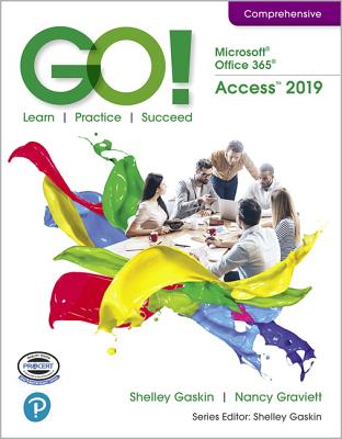 GO! with Microsoft Office 365, Access 2019 Comprehensive - Gaskin, Shelley, and Graviett, Nancy, and Vargas, Alicia