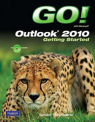 GO! with Microsoft Outlook 2010 Getting Started - Gaskin, Shelley, and Hammerle, Patricia