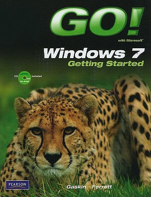 Go! with Windows 7 Getting Started with Student CD - Gaskin, Shelley, and Ferrett, Robert