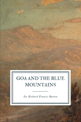 Goa and the Blue Moutains - Burton, Richard Francis, Sir