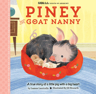 Goa Kids - Goats of Anarchy: Piney the Goat Nanny: A True Story of a Little Pig with a Big Heart