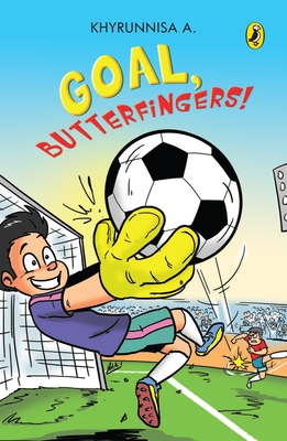 Goal, Butterfingers! - A, Khyrunnisa