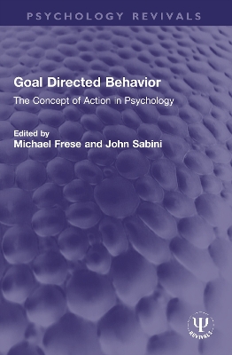 Goal Directed Behavior: The Concept of Action in Psychology - Frese, Michael (Editor), and Sabini, John (Editor)