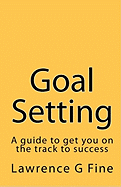 Goal Setting: A Guide to Get You on the Track to Success