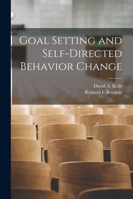 Goal Setting and Self-directed Behavior Change - Kolb, David a, and Boyatzis, Richard E
