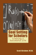 Goal Setting for Scholars: Creating a Successful Life