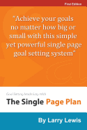 Goal Setting Made Easy with the Single Page Plan: Achieve Your Goals No Matter How Big or Small with This Simple Yet Powerful Single Page Goal Setting System.