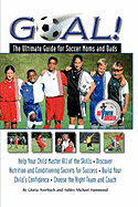 Goal!: The Ultimate Guide for Soccer Moms and Dads