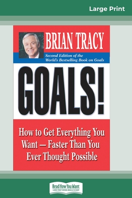 Goals! (2nd Edition): How to Get Everything You Want-Faster Than You Ever Thought Possible (16pt Large Print Edition) - Tracy, Brian