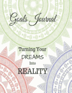 Goals Journal: Turning Your Dreams Into Reality - Vision Board - 3 Month Planner