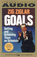 Goals: Setting and Achieving Them on Schedule - Ziglar, Zig (Read by)