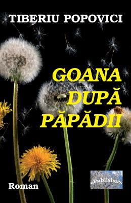 Goana Dupa Papadii: Roman - Popovici, Tiberiu, and Craciun, Adriana (Translated by), and Poenaru, Vasile (Editor)