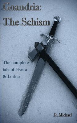 Goandria: The Schism: The Complete Tale of Evera & Lorkai - Hoshaw, Heather (Editor), and Michael, R