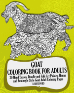 Goat Coloring Book for Adults: 30 Hand Drawn, Doodle and Folk Art Paisley, Henna and Zentangle Style Goat Coloring Pages