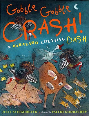 Gobble Gobble Crash!: A Barnyard Counting Bash - Stiegemeyer, Julie