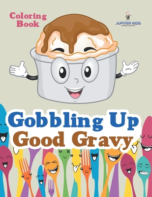 Gobbling Up Good Gravy Coloring Book - Jupiter Kids