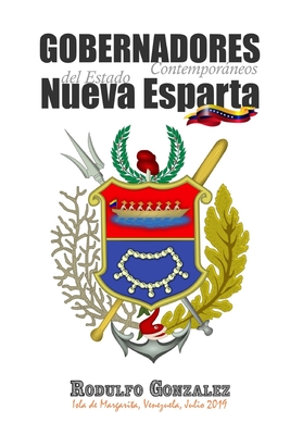 Gobernadores Contemporneos del Estado Nueva Esparta: Venezuela - Rodulfo, Juan (Editor), and Gonzalez, Rodulfo