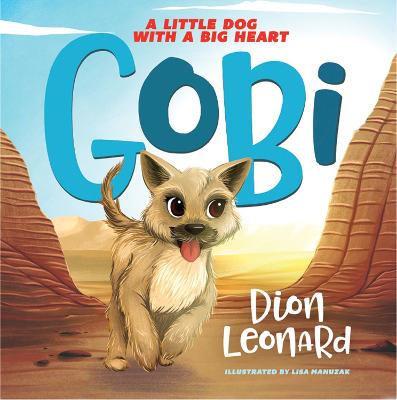 Gobi: A Little Dog with a Big Heart - Leonard, Dion