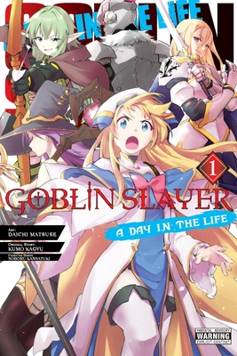 Goblin Slayer: A Day in the Life, Vol. 1 (Manga) - Kagyu, Kumo, and Matsuse, Daichi, and Kannatuki, Noboru