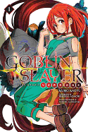 Goblin Slayer Side Story: Year One, Vol. 1 (Light Novel): Volume 1