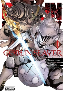 Goblin Slayer, Vol. 11 (Manga): Volume 11 - Kagyu, Kumo, and Kurose, Kousuke, and Kannatuki, Noboru