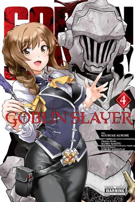 Goblin Slayer, Vol. 4 (Manga) - Kagyu, Kumo, and Kurose, Kousuke, and Kannatuki, Noboru (Designer)