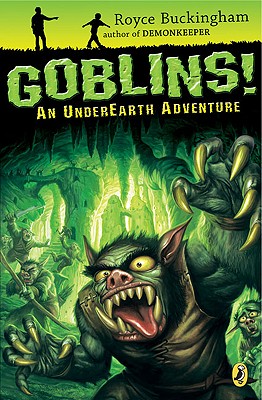 Goblins!: An Underearth Adventure - Buckingham, Royce